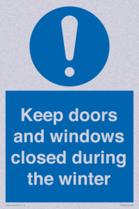 Keep doors and windows closed during the winter